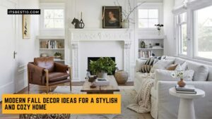 Modern Fall Decor Ideas for a Stylish and Cozy Home