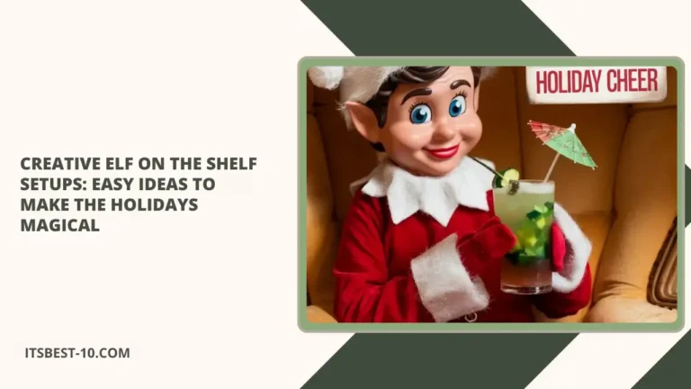 Creative Elf on the Shelf Setups: Easy Ideas to Make the Holidays Magical